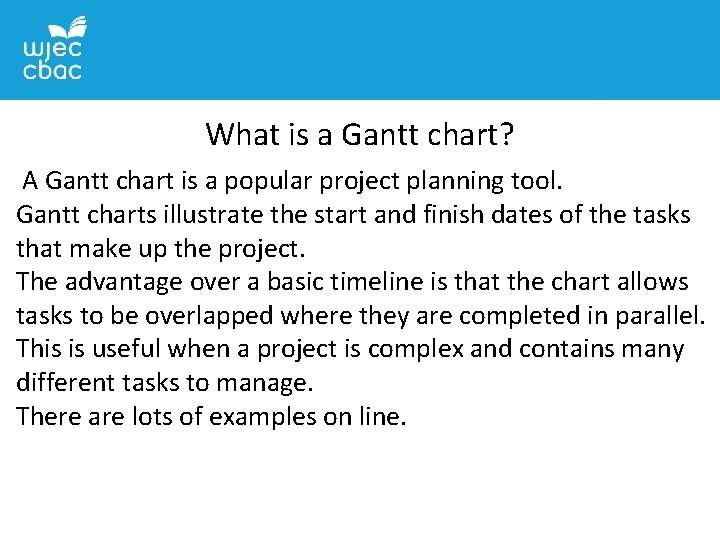 What is a Gantt chart? A Gantt chart is a popular project planning tool.