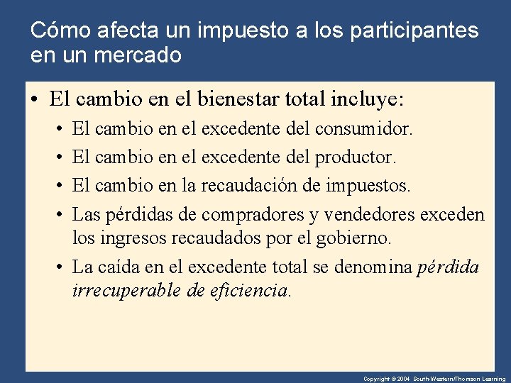 Cómo afecta un impuesto a los participantes en un mercado • El cambio en