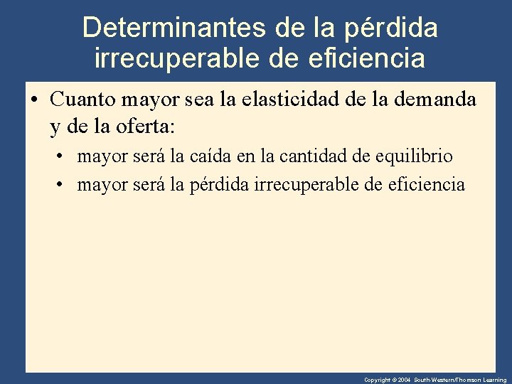 Determinantes de la pérdida irrecuperable de eficiencia • Cuanto mayor sea la elasticidad de