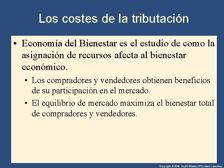Los costes de la tributación • Economía del Bienestar es el estudio de como