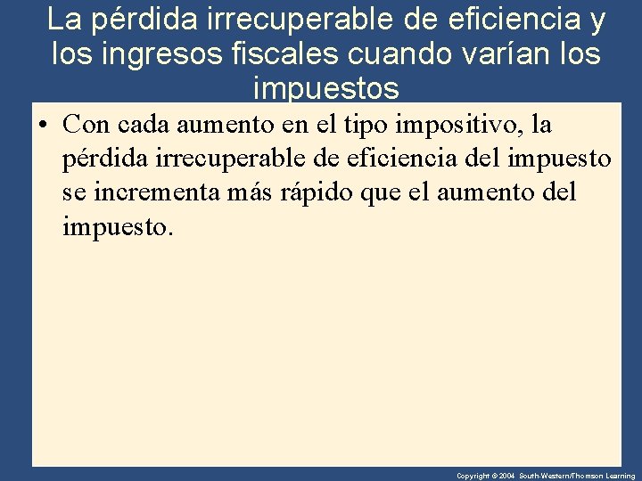 La pérdida irrecuperable de eficiencia y los ingresos fiscales cuando varían los impuestos •