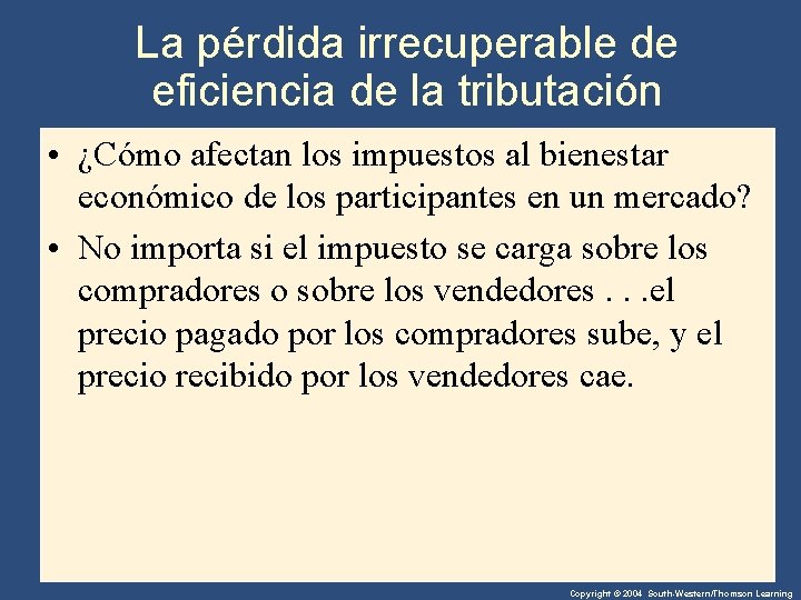 La pérdida irrecuperable de eficiencia de la tributación • ¿Cómo afectan los impuestos al