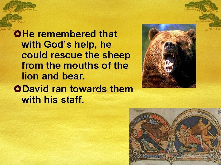 £He remembered that with God’s help, he could rescue the sheep from the mouths