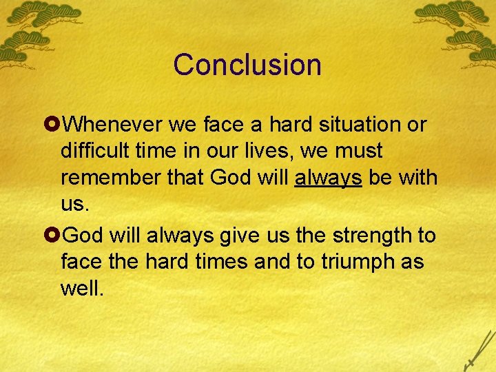 Conclusion £Whenever we face a hard situation or difficult time in our lives, we