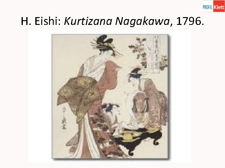 H. Eishi: Kurtizana Nagakawa, 1796. 