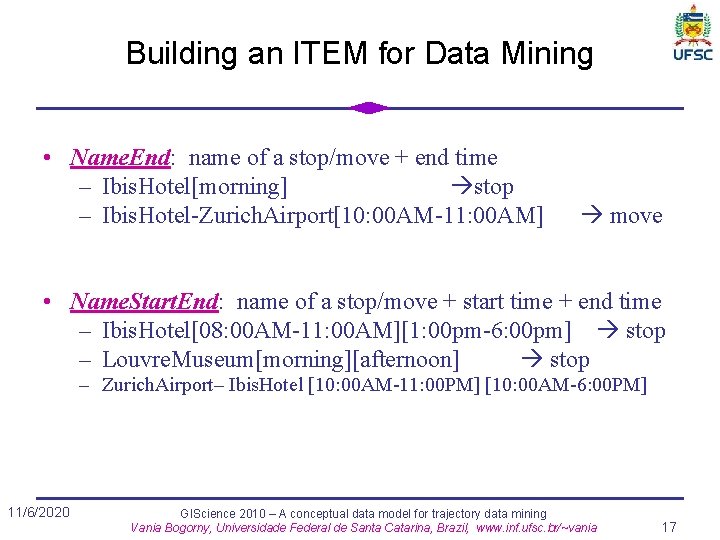 Building an ITEM for Data Mining • Name. End: name of a stop/move +