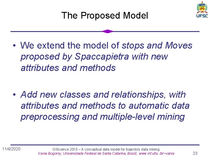 The Proposed Model • We extend the model of stops and Moves proposed by