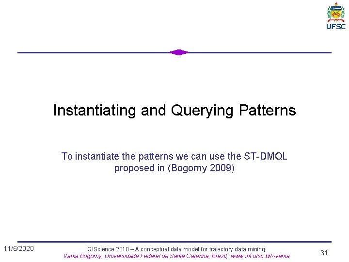 Instantiating and Querying Patterns To instantiate the patterns we can use the ST-DMQL proposed