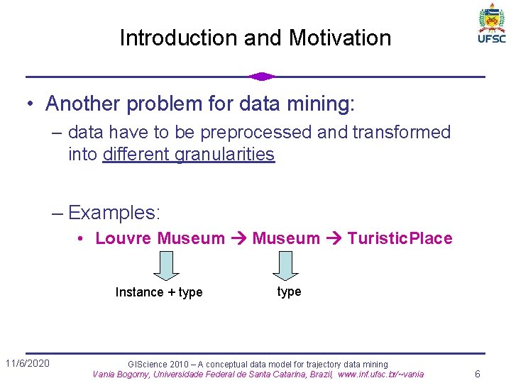 Introduction and Motivation • Another problem for data mining: – data have to be