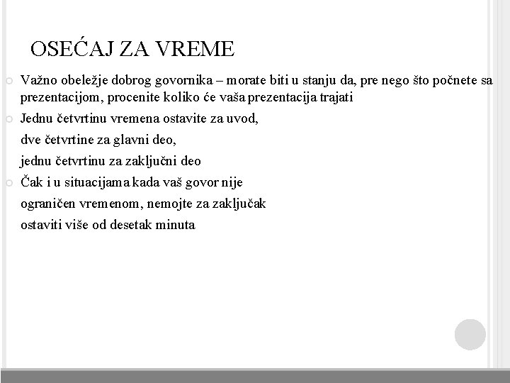 OSEĆAJ ZA VREME Važno obeležje dobrog govornika – morate biti u stanju da, pre