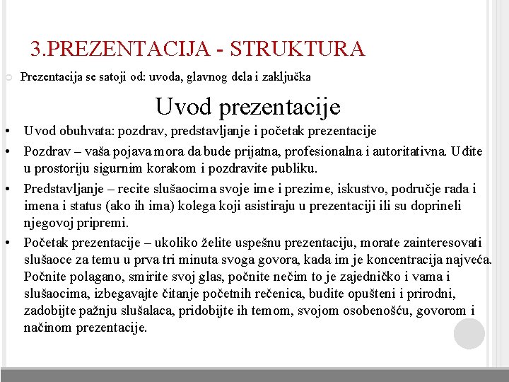 3. PREZENTACIJA - STRUKTURA Prezentacija se satoji od: uvoda, glavnog dela i zaključka Uvod