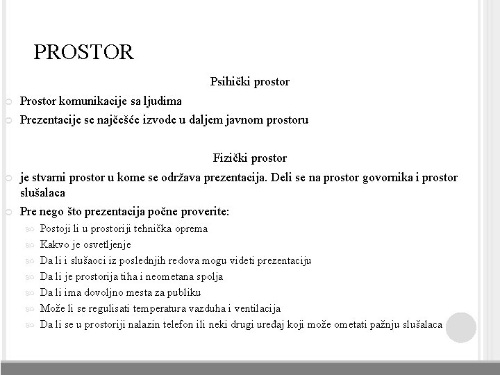 PROSTOR Psihički prostor Prostor komunikacije sa ljudima Prezentacije se najčešće izvode u daljem javnom