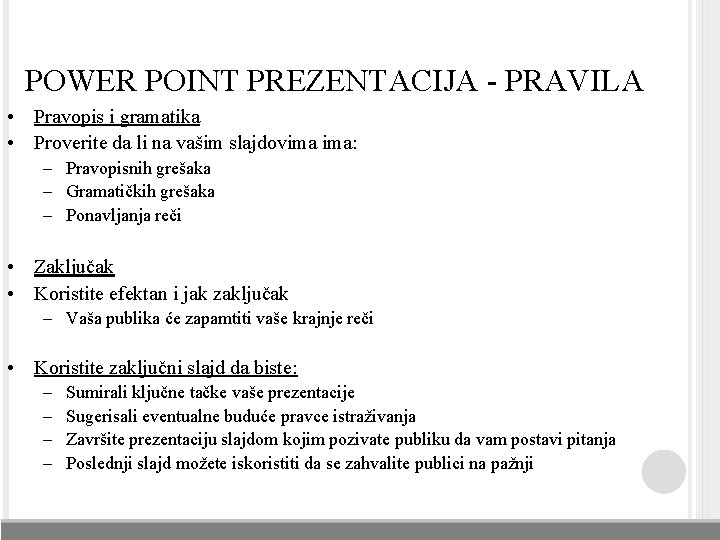 POWER POINT PREZENTACIJA - PRAVILA • Pravopis i gramatika • Proverite da li na