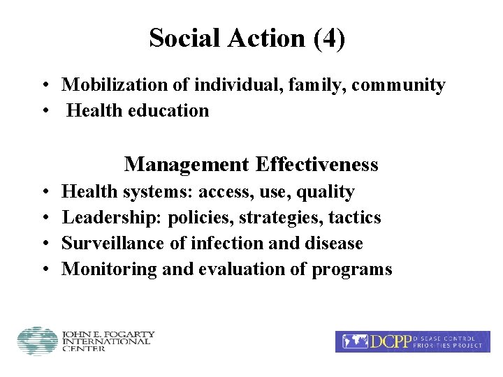 Social Action (4) • Mobilization of individual, family, community • Health education Management Effectiveness
