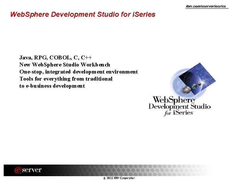 Web. Sphere Development Studio for i. Series Java, RPG, COBOL, C, C++ New Web.