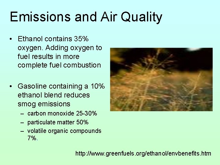 Emissions and Air Quality • Ethanol contains 35% oxygen. Adding oxygen to fuel results