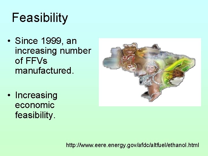 Feasibility • Since 1999, an increasing number of FFVs manufactured. • Increasing economic feasibility.