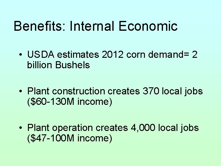 Benefits: Internal Economic • USDA estimates 2012 corn demand= 2 billion Bushels • Plant