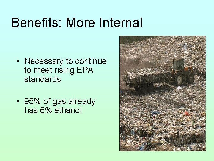 Benefits: More Internal • Necessary to continue to meet rising EPA standards • 95%