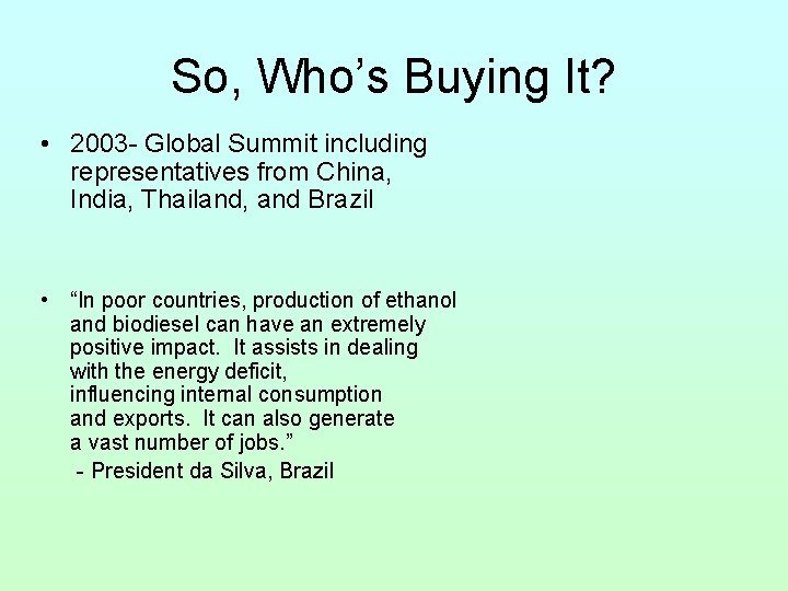 So, Who’s Buying It? • 2003 - Global Summit including representatives from China, India,