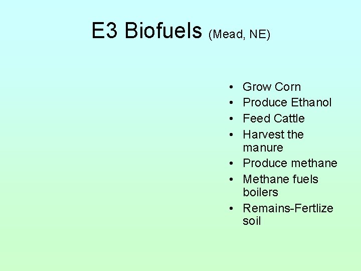 E 3 Biofuels (Mead, NE) • • Grow Corn Produce Ethanol Feed Cattle Harvest