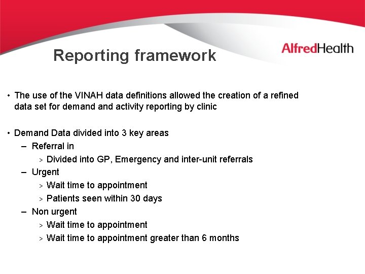 Reporting framework • The use of the VINAH data definitions allowed the creation of