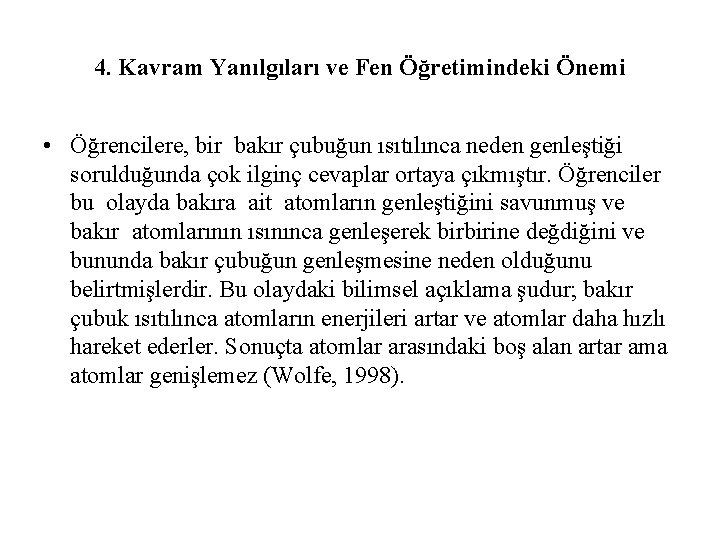 4. Kavram Yanılgıları ve Fen Öğretimindeki Önemi • Öğrencilere, bir bakır çubuğun ısıtılınca neden