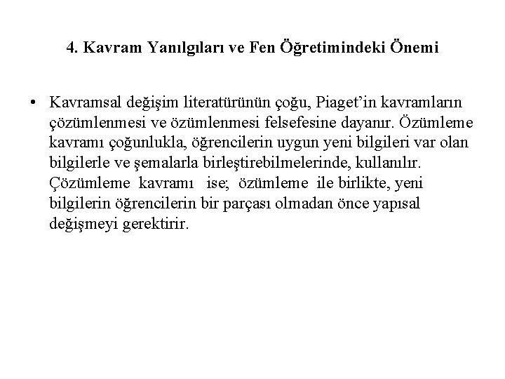 4. Kavram Yanılgıları ve Fen Öğretimindeki Önemi • Kavramsal değişim literatürünün çoğu, Piaget’in kavramların