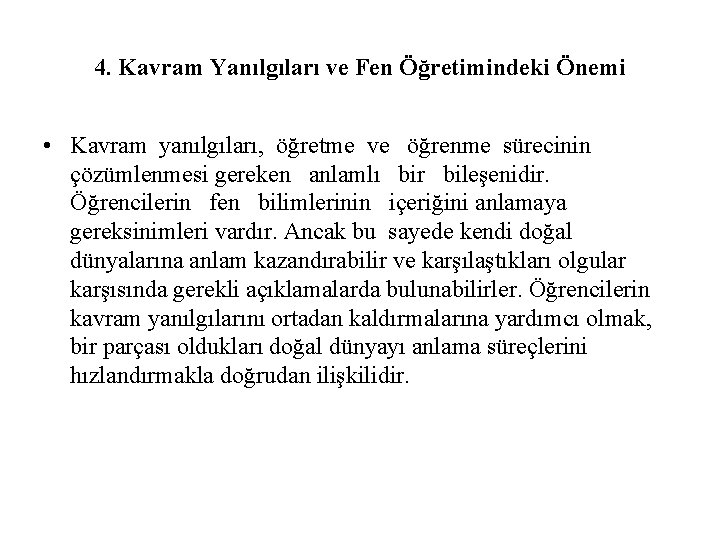 4. Kavram Yanılgıları ve Fen Öğretimindeki Önemi • Kavram yanılgıları, öğretme ve öğrenme sürecinin