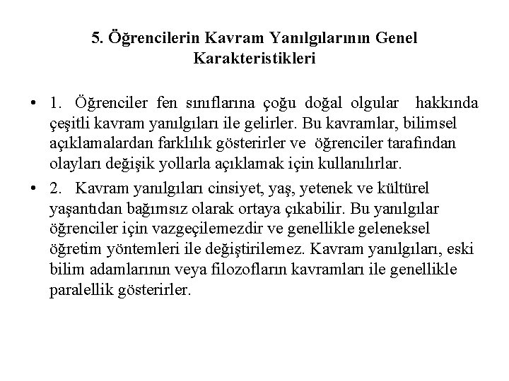 5. Öğrencilerin Kavram Yanılgılarının Genel Karakteristikleri • 1. Öğrenciler fen sınıflarına çoğu doğal olgular