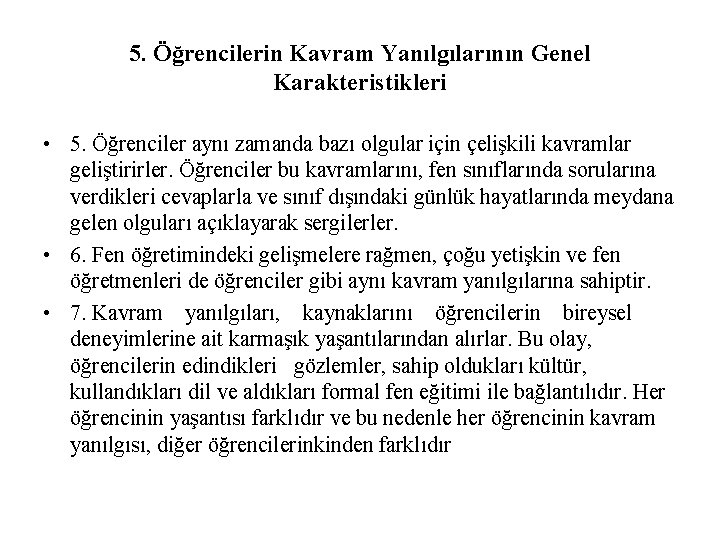 5. Öğrencilerin Kavram Yanılgılarının Genel Karakteristikleri • 5. Öğrenciler aynı zamanda bazı olgular için