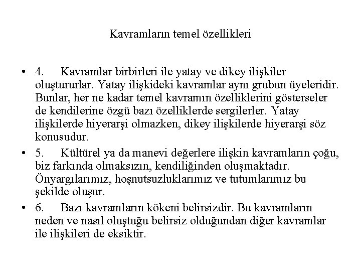 Kavramların temel özellikleri • 4. Kavramlar birbirleri ile yatay ve dikey ilişkiler oluştururlar. Yatay