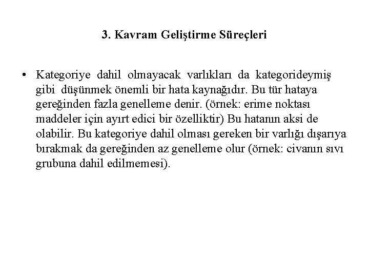 3. Kavram Geliştirme Süreçleri • Kategoriye dahil olmayacak varlıkları da kategorideymiş gibi düşünmek önemli