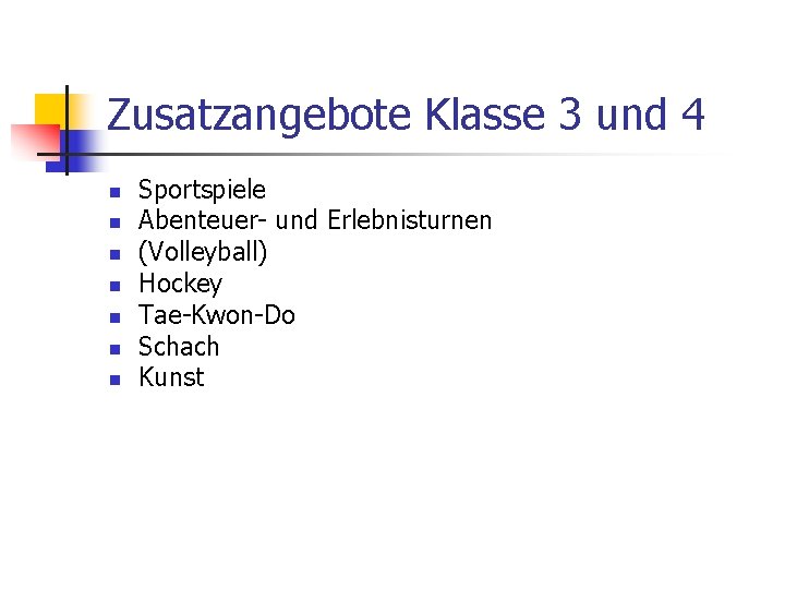 Zusatzangebote Klasse 3 und 4 n n n n Sportspiele Abenteuer- und Erlebnisturnen (Volleyball)