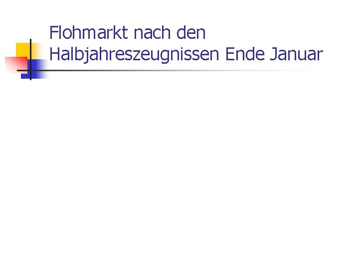 Flohmarkt nach den Halbjahreszeugnissen Ende Januar 