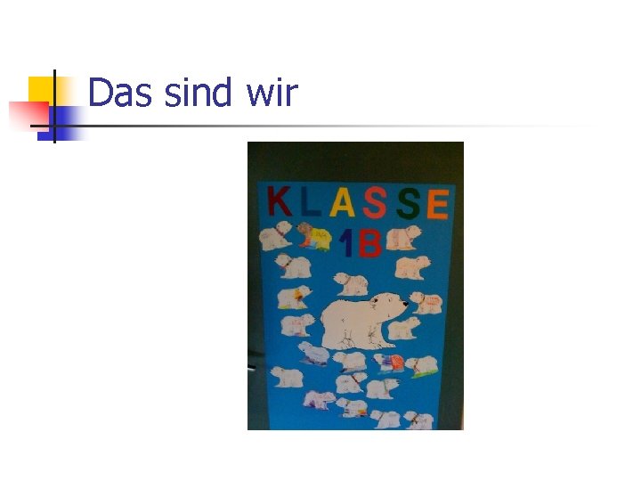 Das sind wir 