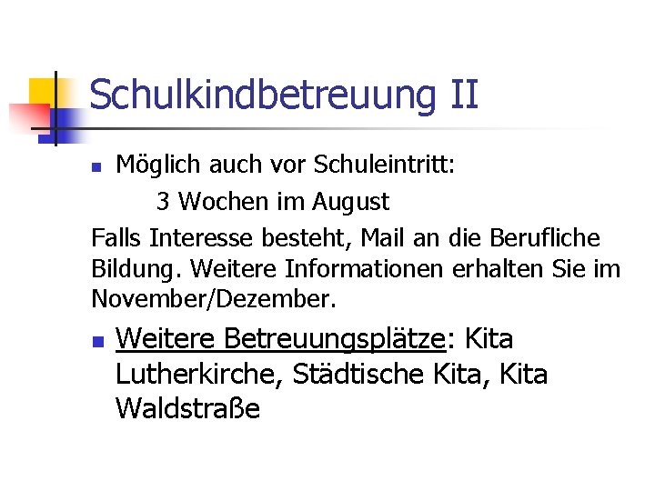 Schulkindbetreuung II Möglich auch vor Schuleintritt: 3 Wochen im August Falls Interesse besteht, Mail