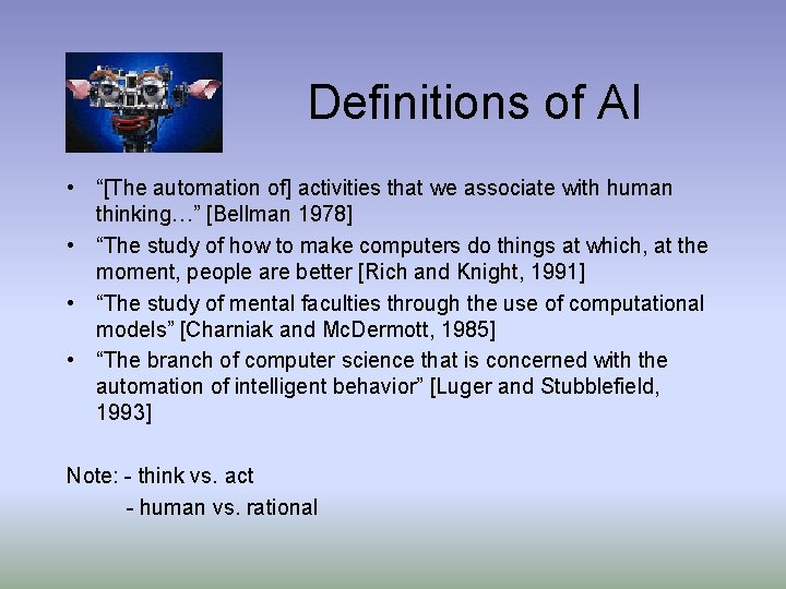 Definitions of AI • “[The automation of] activities that we associate with human thinking…”