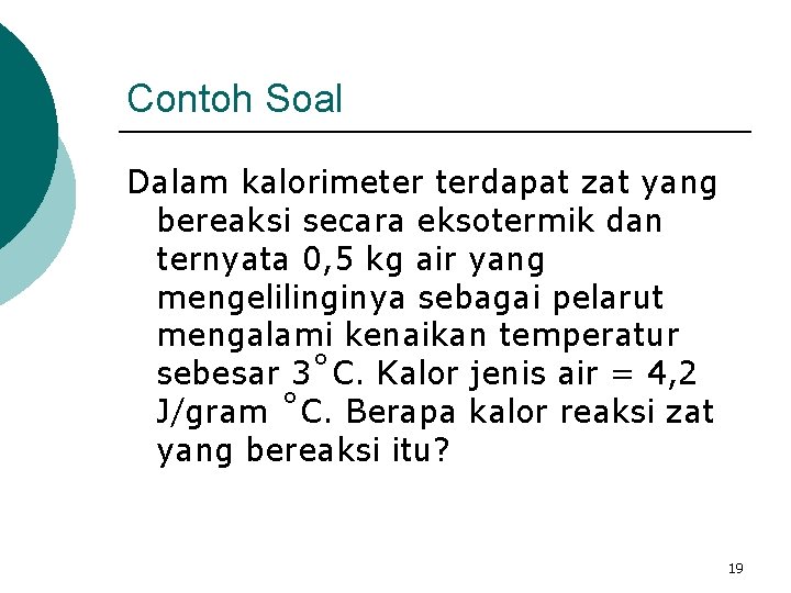 Contoh Soal Dalam kalorimeter terdapat zat yang bereaksi secara eksotermik dan ternyata 0, 5