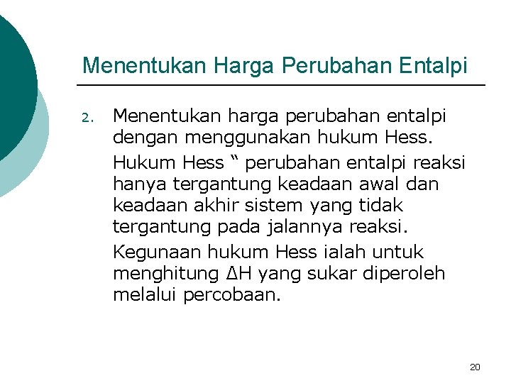 Menentukan Harga Perubahan Entalpi 2. Menentukan harga perubahan entalpi dengan menggunakan hukum Hess. Hukum