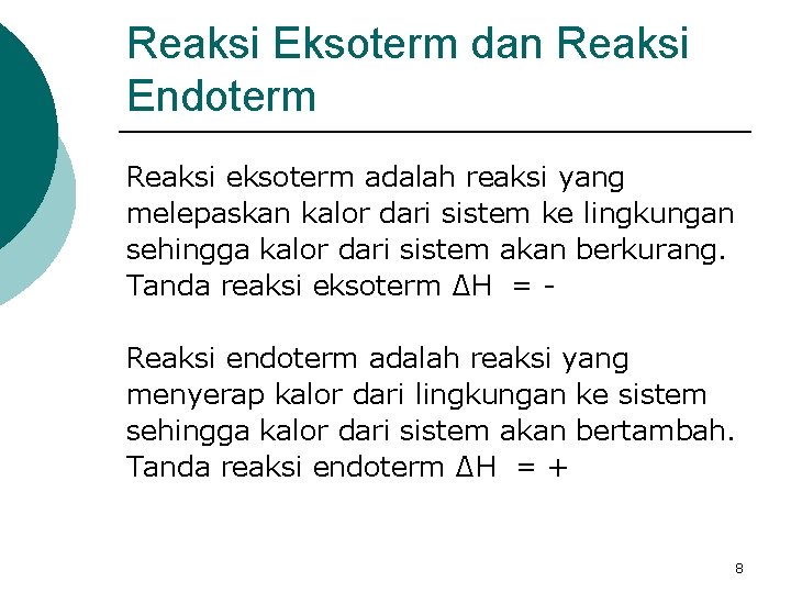 Reaksi Eksoterm dan Reaksi Endoterm Reaksi eksoterm adalah reaksi yang melepaskan kalor dari sistem