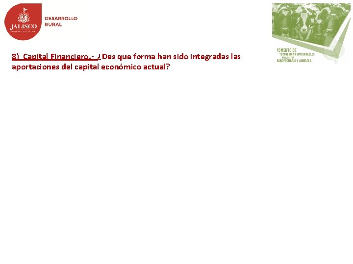 8) Capital Financiero. - ¿Des que forma han sido integradas las aportaciones del capital