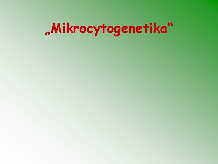 „Mikrocytogenetika“ 
