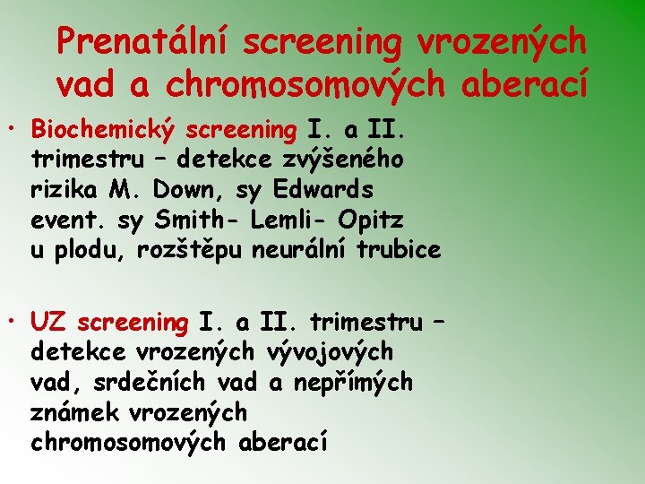 Prenatální screening vrozených vad a chromosomových aberací • Biochemický screening I. a II. trimestru