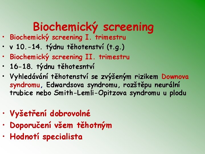  • • • Biochemický screening I. trimestru v 10. -14. týdnu těhotenství (t.