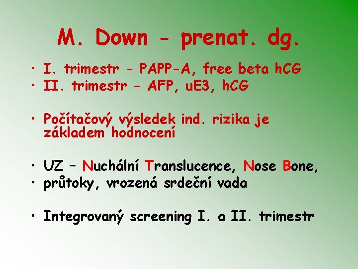 M. Down - prenat. dg. • I. trimestr - PAPP-A, free beta h. CG