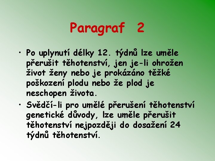 Paragraf 2 • Po uplynutí délky 12. týdnů lze uměle přerušit těhotenství, jen je-li