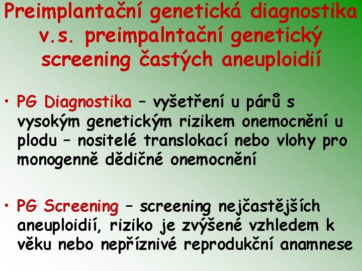 Preimplantační genetická diagnostika v. s. preimpalntační genetický screening častých aneuploidií • PG Diagnostika –