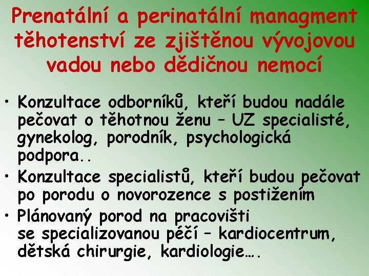 Prenatální a perinatální managment těhotenství ze zjištěnou vývojovou vadou nebo dědičnou nemocí • Konzultace