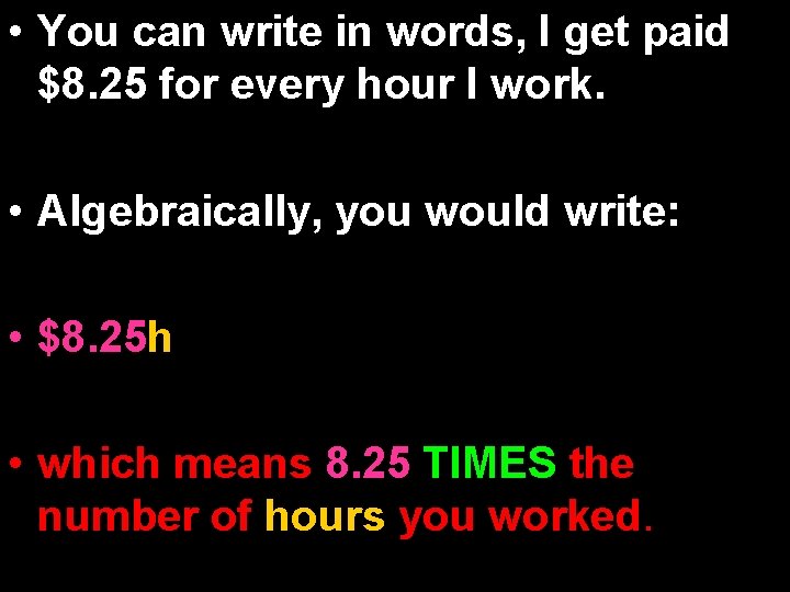  • You can write in words, I get paid $8. 25 for every